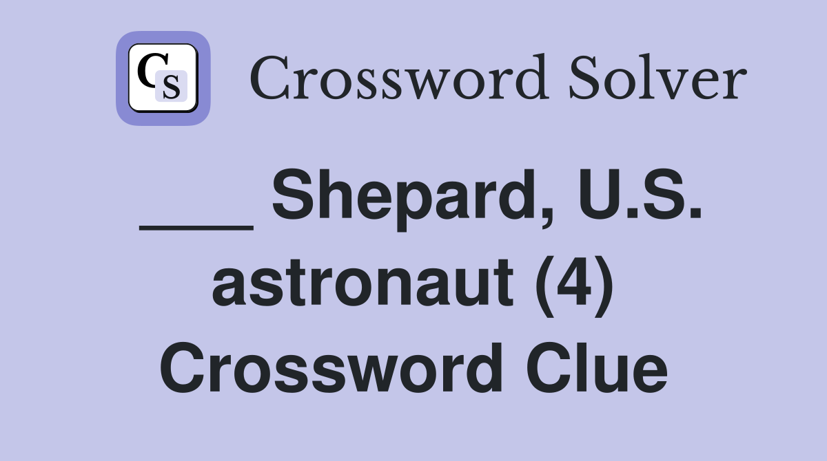 Shepard U S astronaut (4) Crossword Clue Answers Crossword Solver